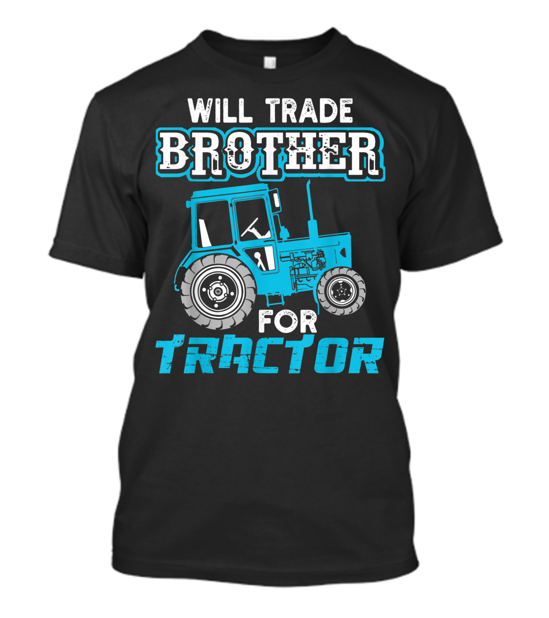 Will Trade Brother For Tractor With Blue Tractor Image T-Shirt
