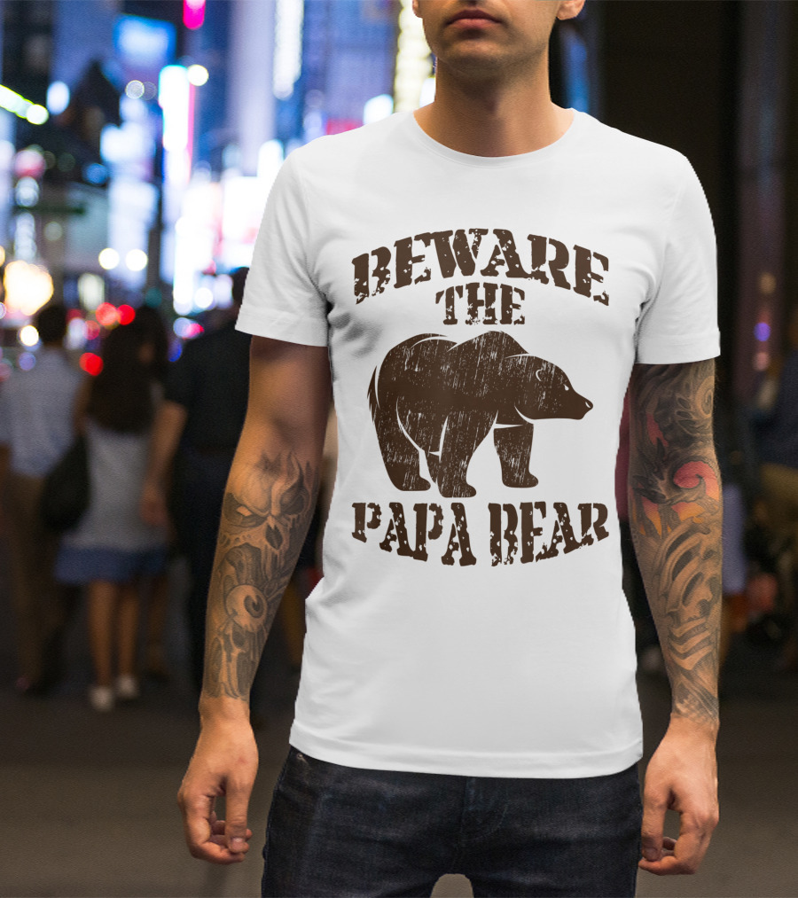 Beware The Papa Bear Bear T-Shirt