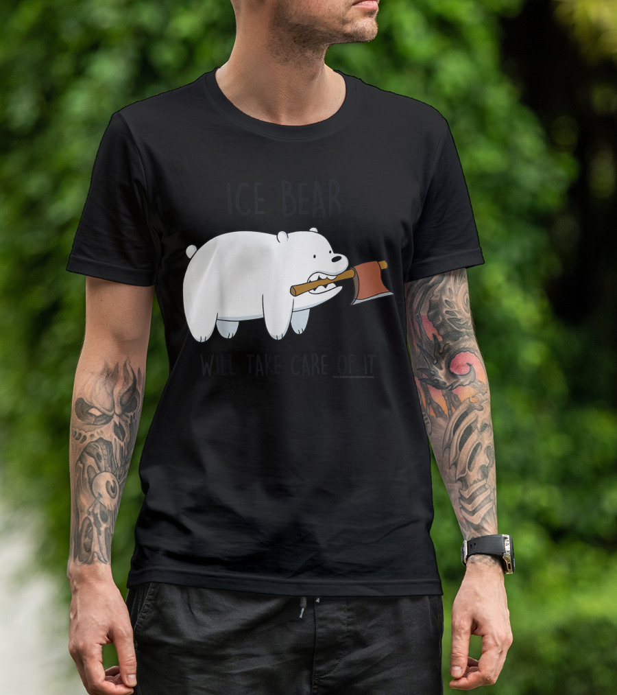 Ice Bear Will Take Care Of It We Bare Bears T-Shirt