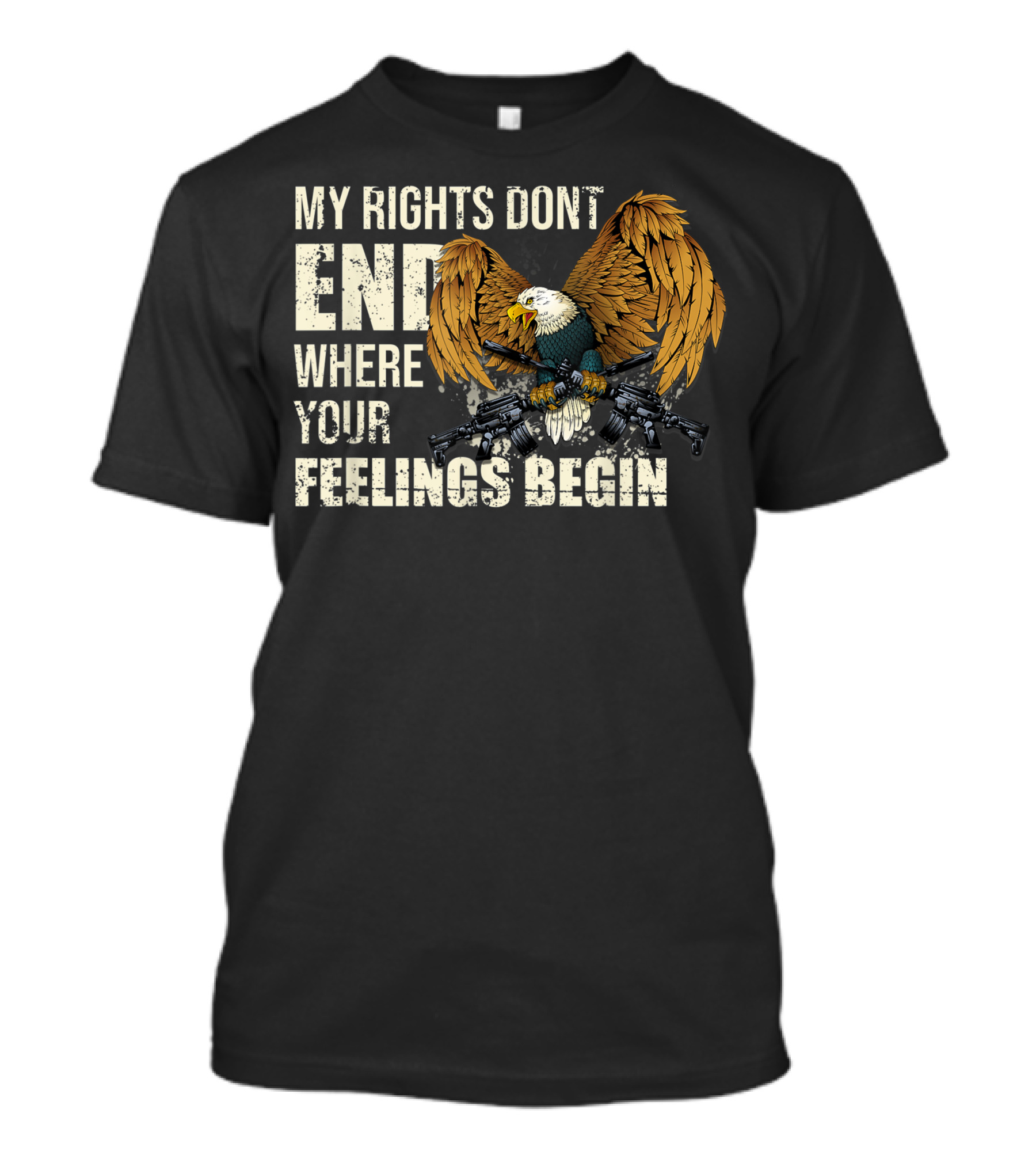 My Rights Don't End Where Your Feelings Begin 2A Gun Rights American Eagle T-Shirt
