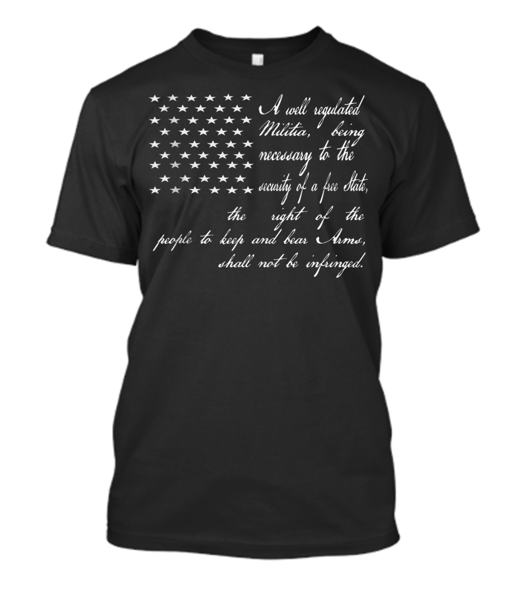 A Well Regulated Militia Security Free State Right People Keep Bear Arms Shall Not Be Infringed T-Shirt