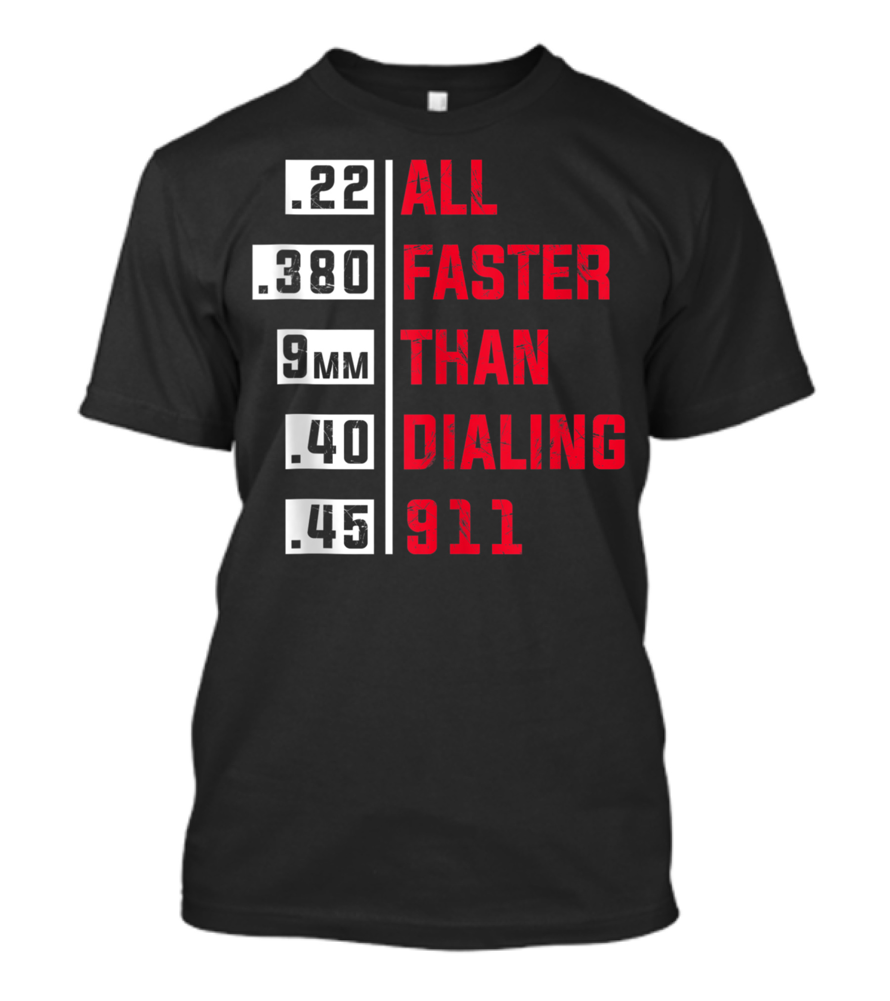 All Faster Than Dialing 911 .22 .380 9mm .40 .45 T-Shirt