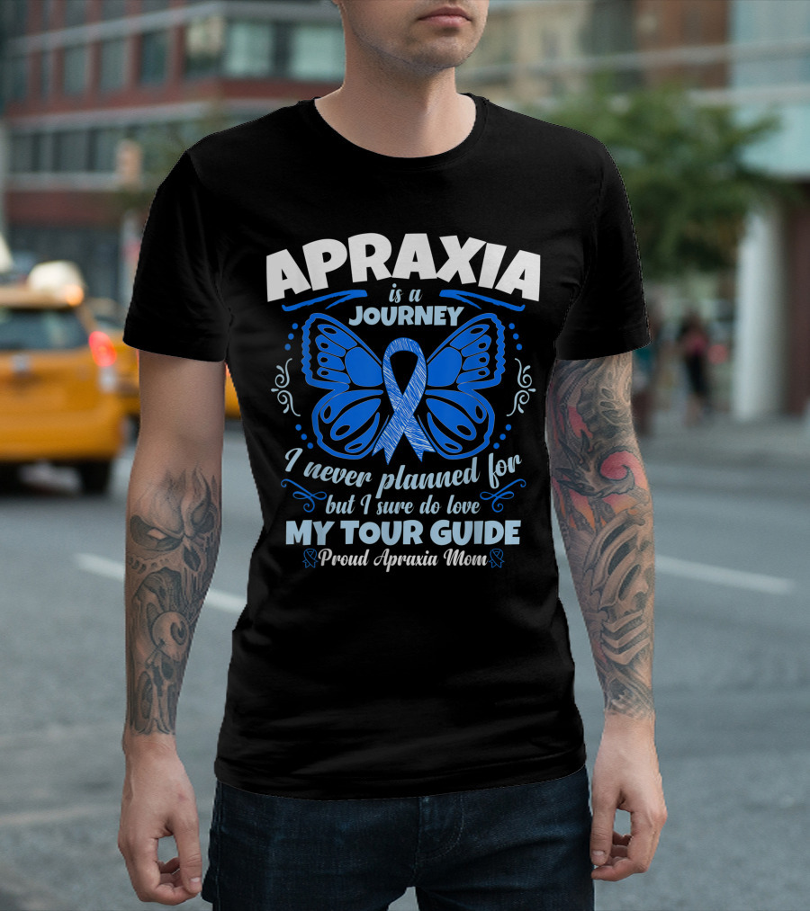 Apraxia Journey Never Planned Love My Tour Guide Proud Apraxia Mom T-Shirt