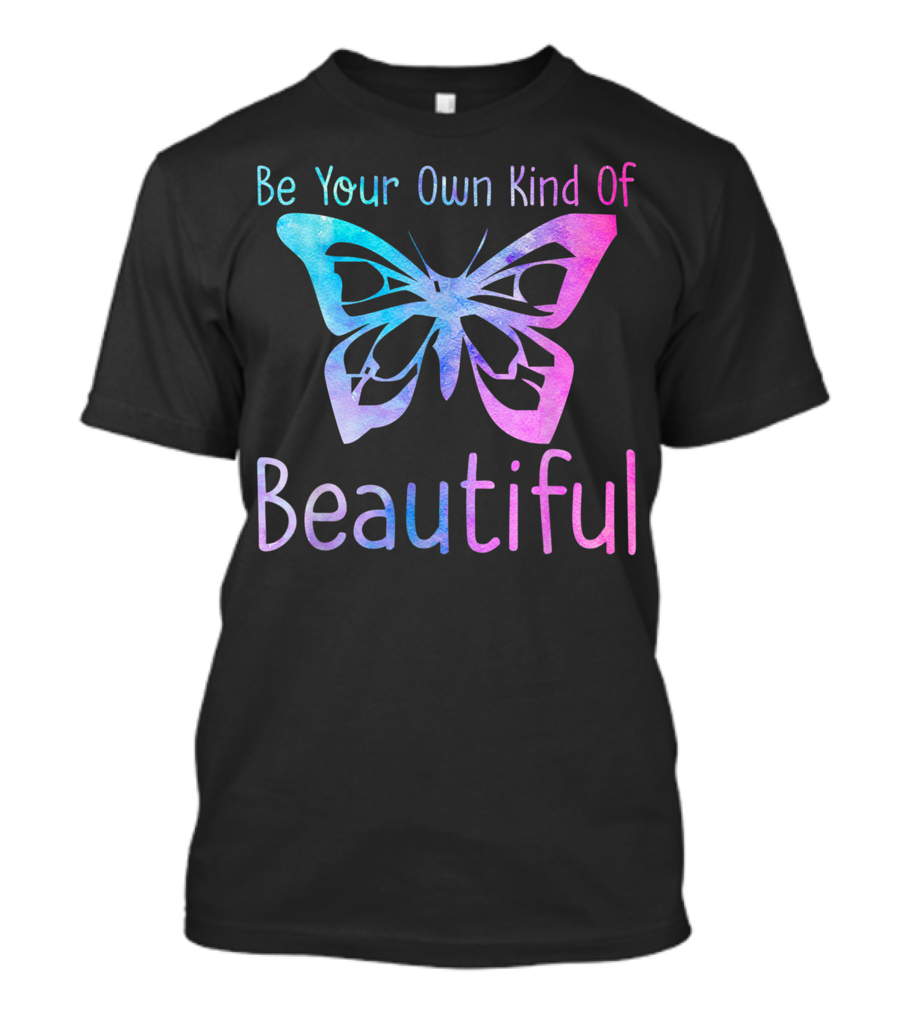 Be Your Own Kind Of Beautiful Butterfly Positive Message T-Shirt