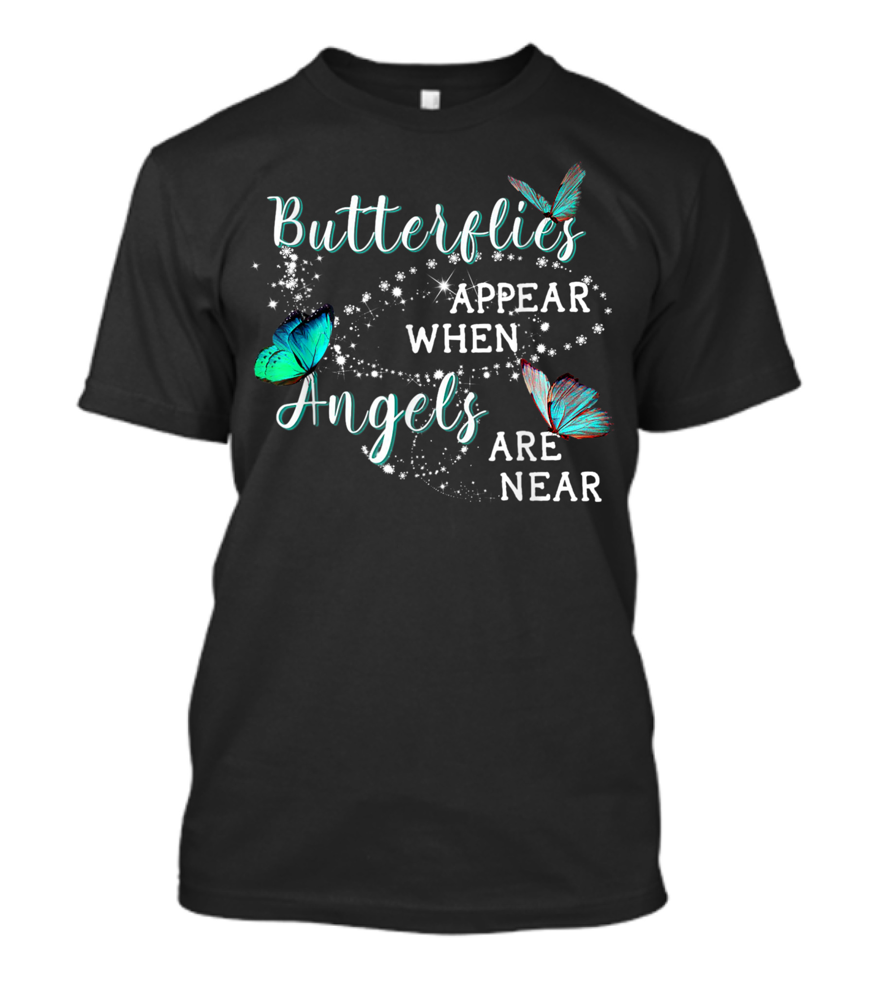 Butterflies Appear When Angels Are Near T-Shirt
