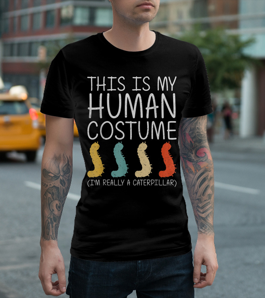 This Is My Human Costume I'm Really a Caterpillar Halloween Butterfly Easy DIY T-Shirt