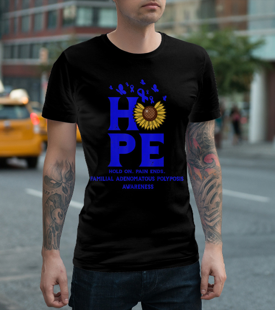 Hope Hold On Pain Ends Familial Adenomatous Polyposis Awareness Blue Ribbon Sunflower T-Shirt