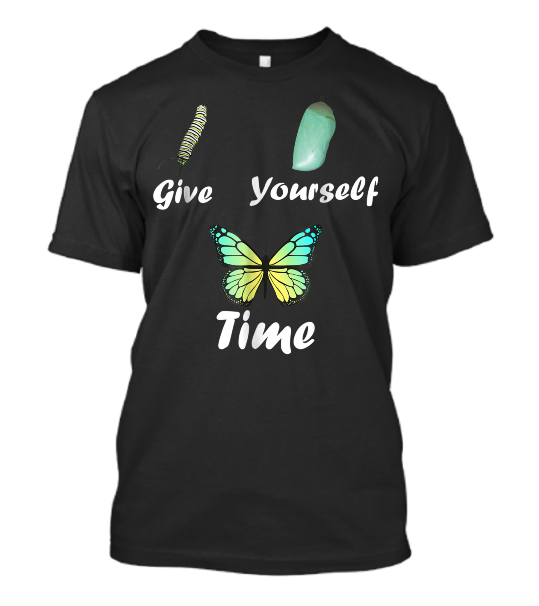 Give Yourself Time Caterpillar Chrysalis Butterfly Transformation T-Shirt