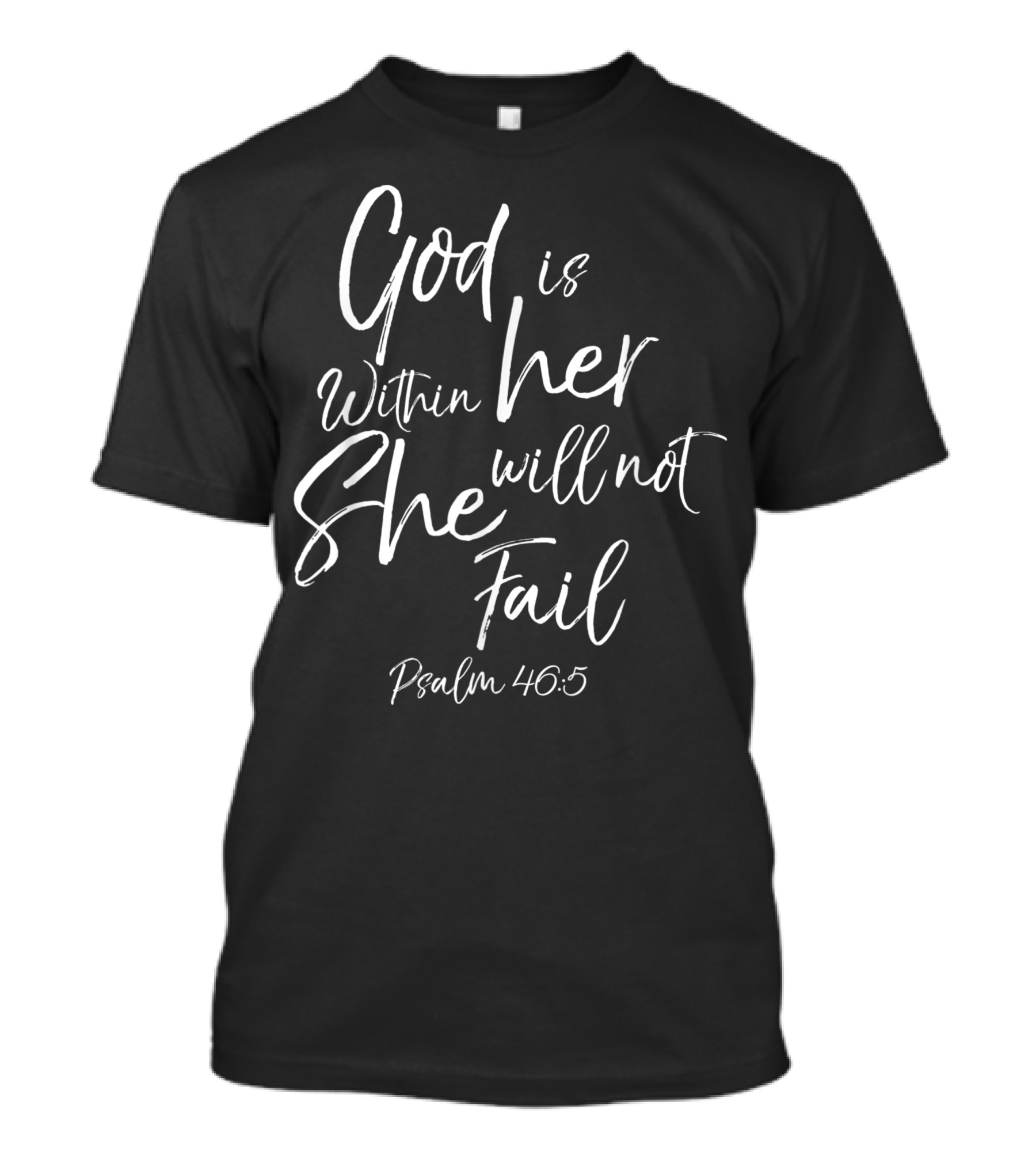 God Is Within Her She Will Not Fail Psalm 46:5 Christian Woman Bible Verse Proverbs Jesus T-Shirt