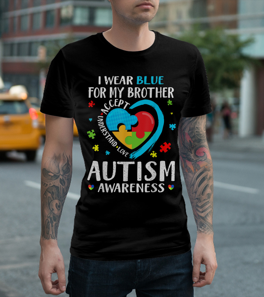 I Wear Blue for My Brother Accept Understand Love Autism Awareness 0J T-Shirt