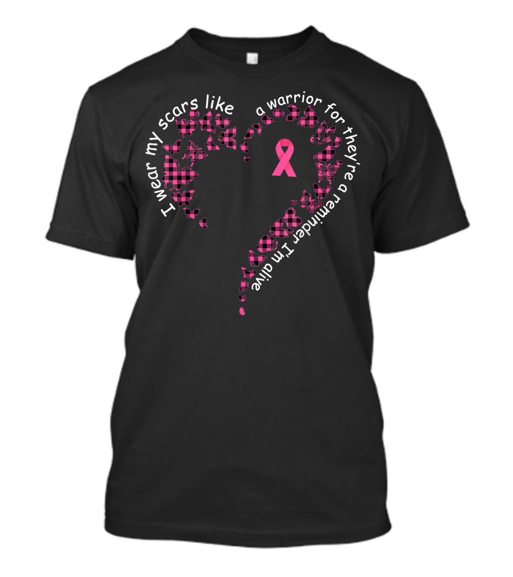I Wear My Scars Like A Warrior For They’re A Reminder I’m Alive Breast Cancer Awareness T-Shirt