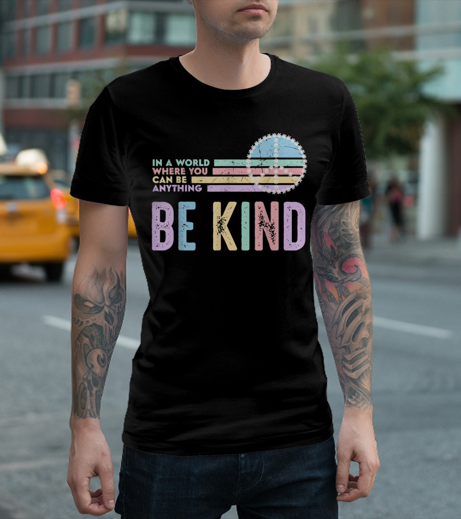 In A World Where You Can Be Anything Be Kind Peace Daisy Pastel Colors T-Shirt