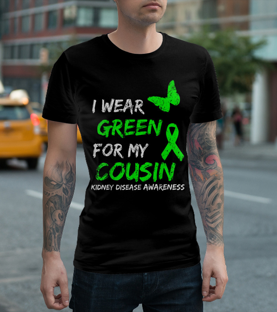 I Wear Green for My Cousin Kidney Disease Awareness T-Shirt