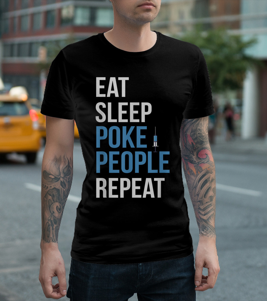 Eat Sleep Poke People Repeat Phlebotomist Nurse Phlebotomy Doctor Lpn Rn T-Shirt