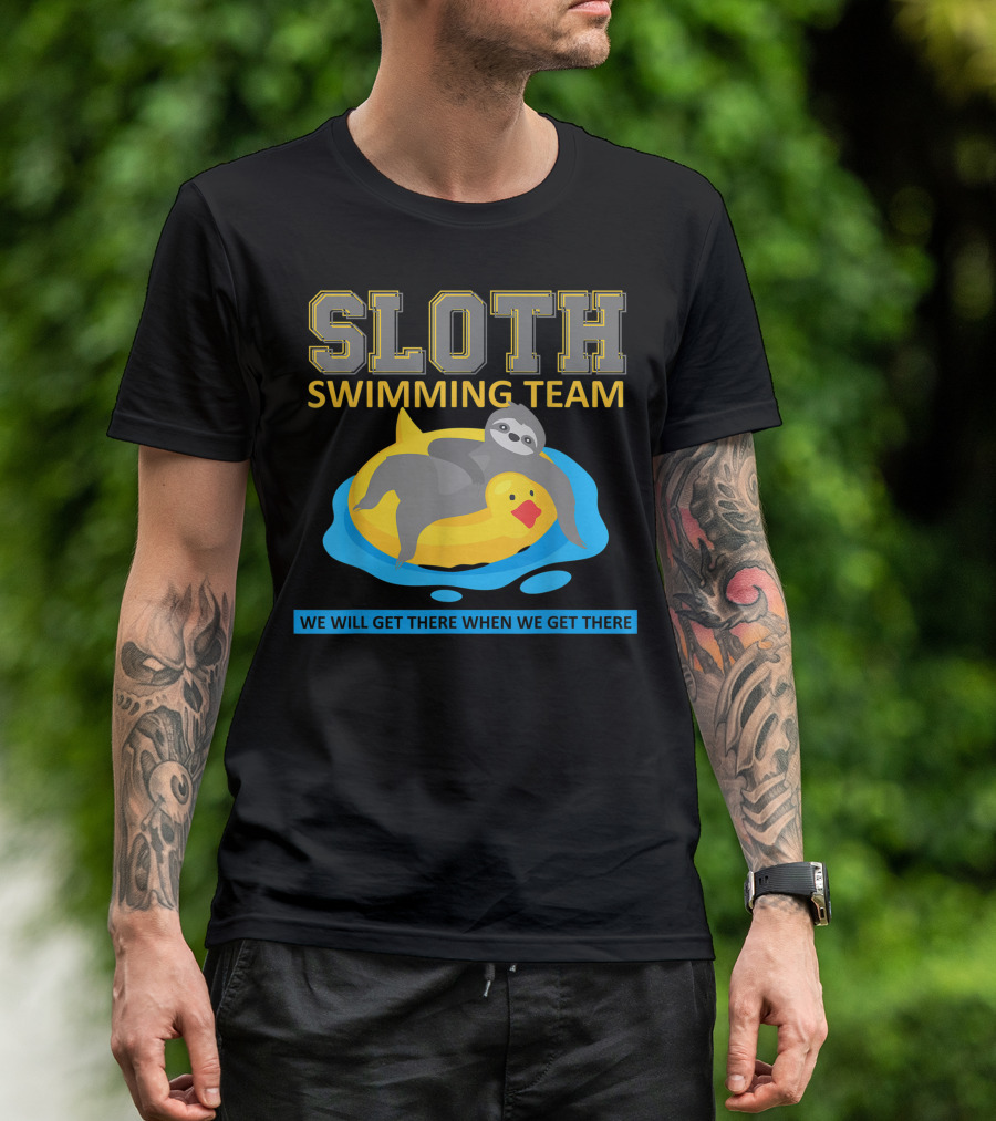 Sloth Swimming Team We Will Get There When We Get There T-Shirt