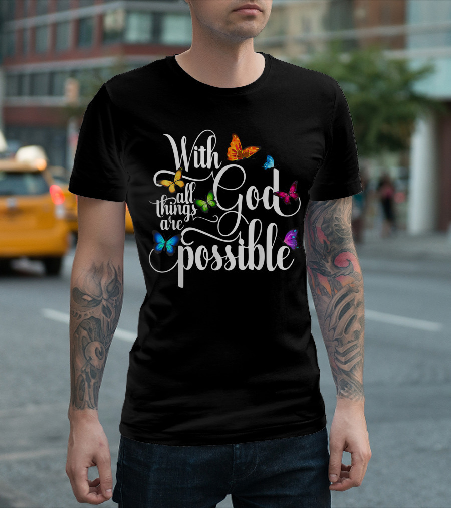 With God All Things Are Possible Colorful Butterflies T-Shirt