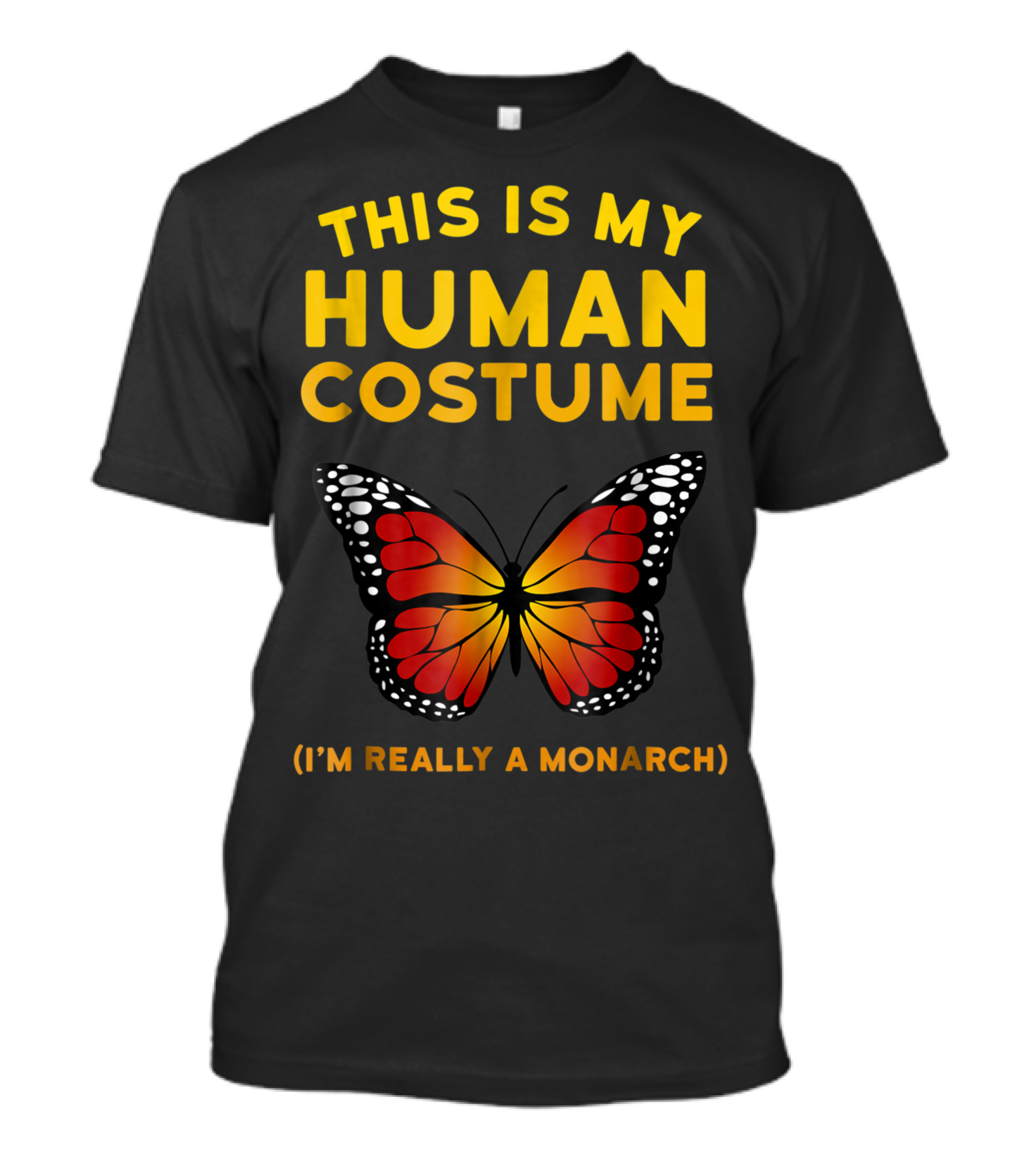 This Is My Human Costume I'm Really A Monarch Butterfly T-Shirt