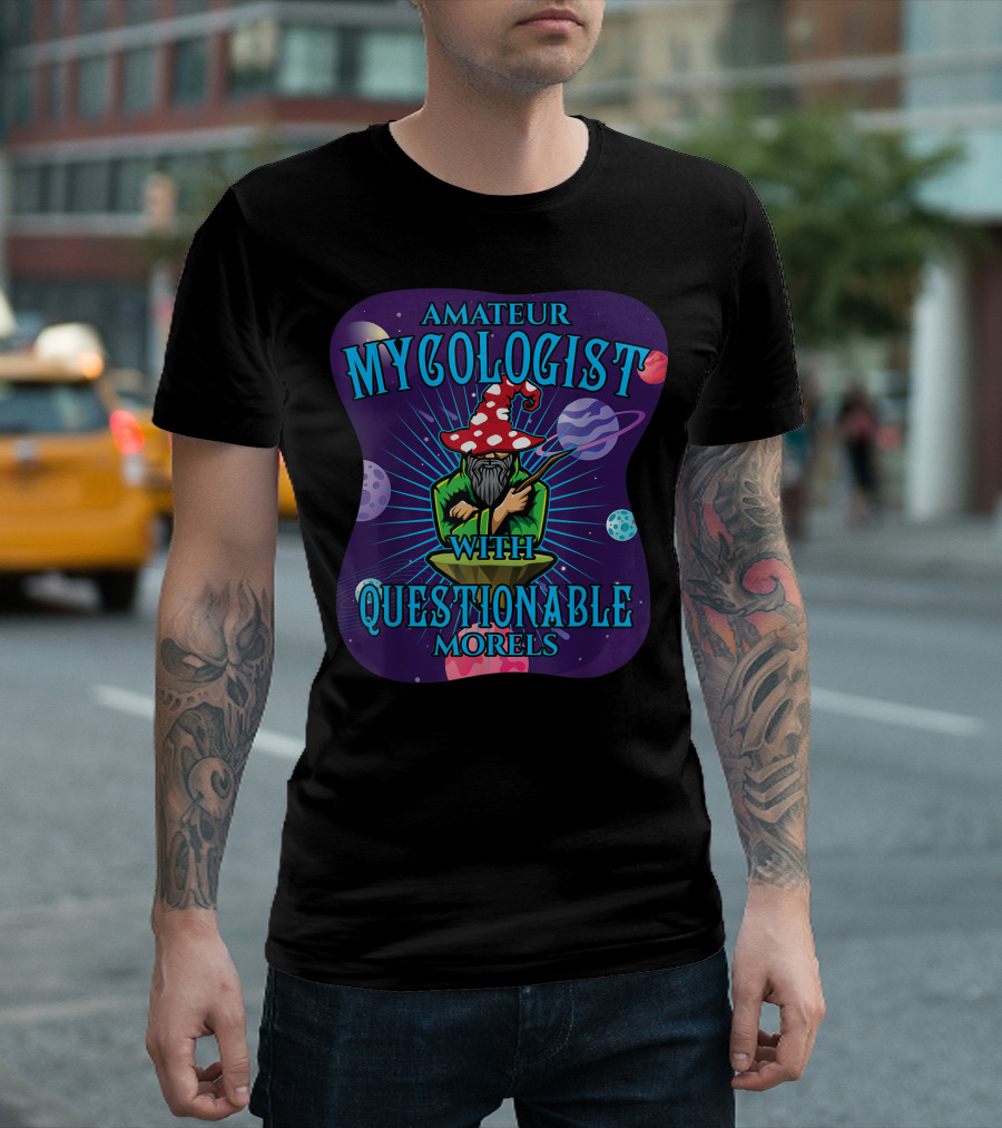 Amateur Mycologist with Questionable Morels Wizard Hat Planets T-Shirt