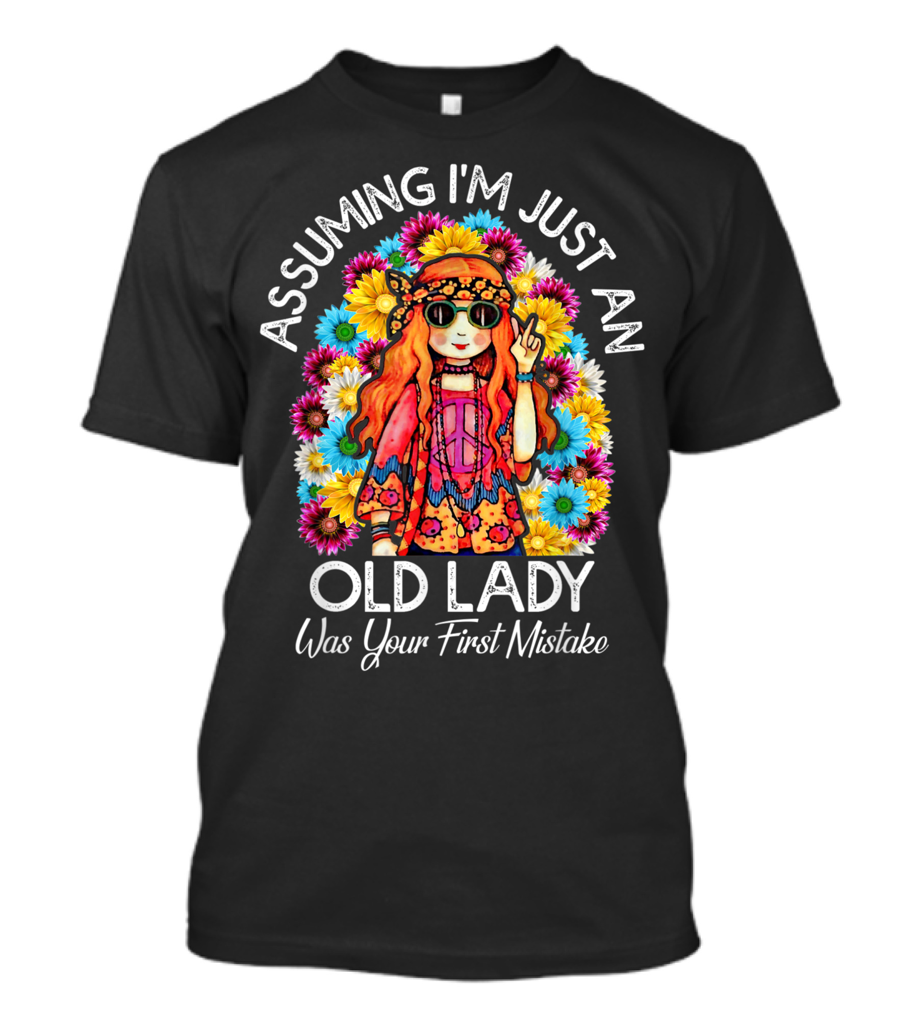 Assuming I'm Just An Old Lady Was Your First Mistake Hippie Flower Peace Sign Vintage Retro T-Shirt