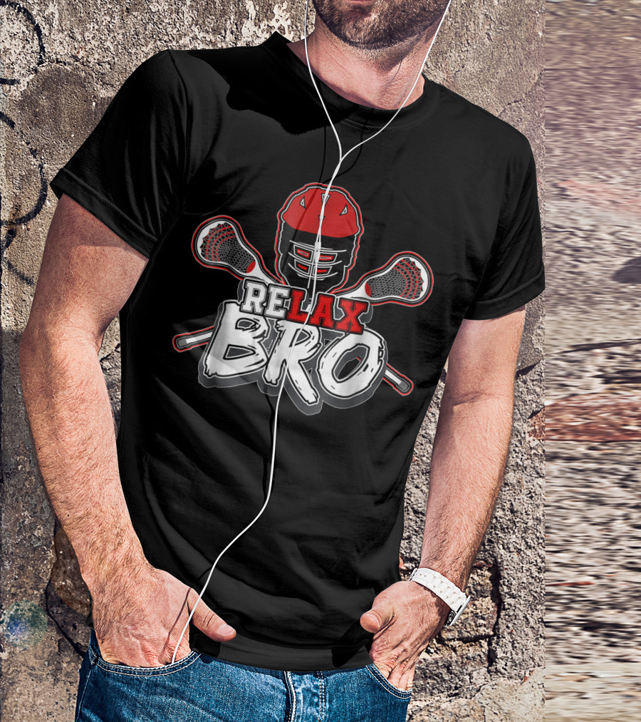 RELAX BRO Lacrosse Helmet And Crossed Sticks T-Shirt