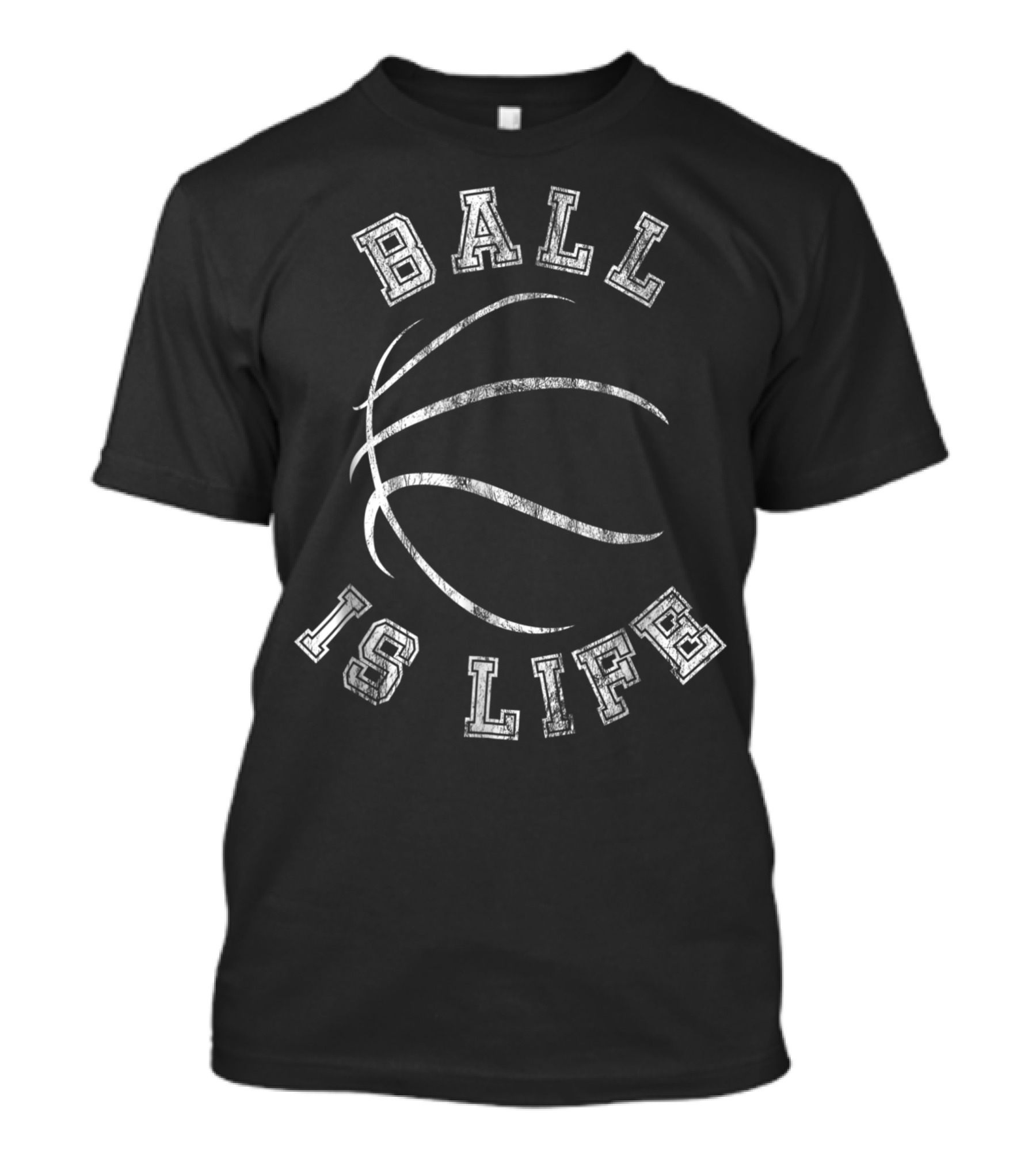 Ball Is Life T-Shirt