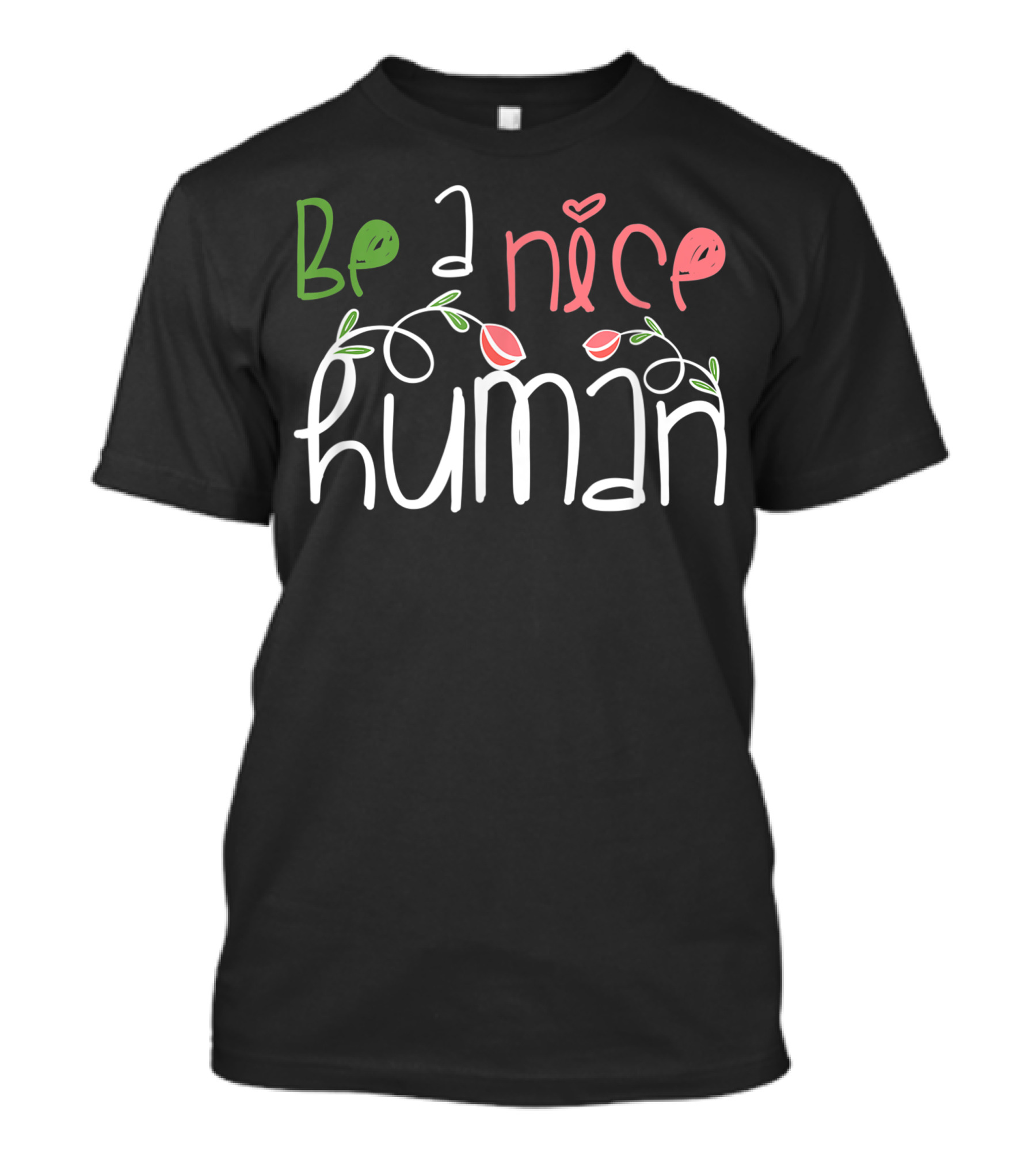 Be A Nice Human Teacher Kindness Positivity Floral T-Shirt