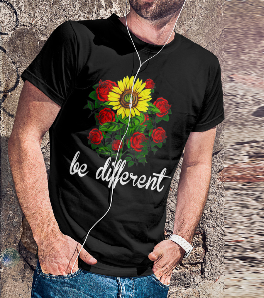 Be Different Sunflower Among Roses T-Shirt