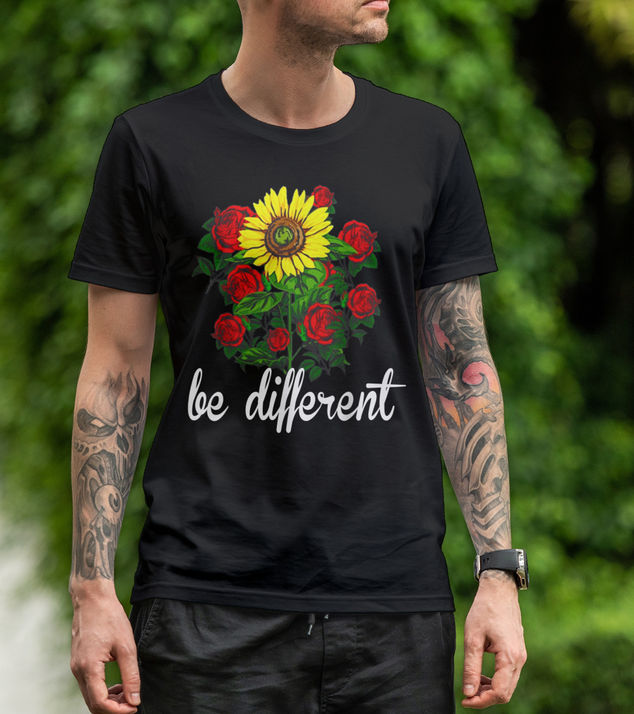 Be Different Sunflower Among Roses T-Shirt