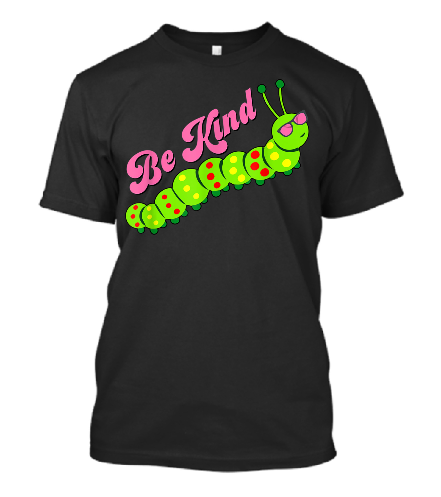 Be Kind Cute Caterpillar Wearing Sunglasses Inspirational Gratitude Kindness T-Shirt