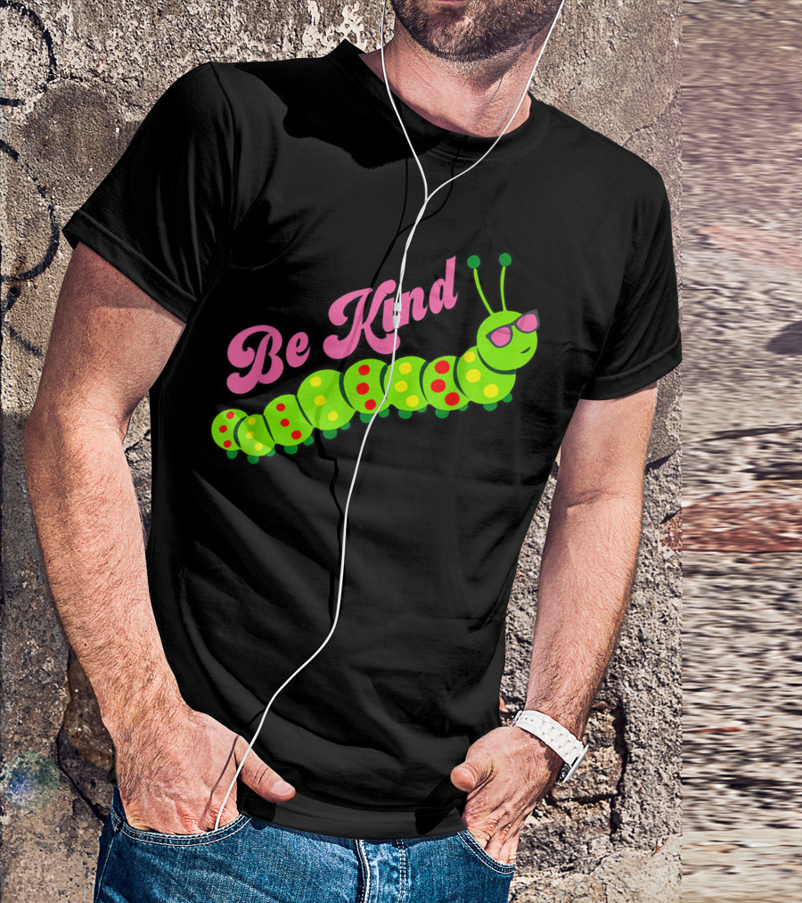 Be Kind Cute Caterpillar Wearing Sunglasses Inspirational Gratitude Kindness T-Shirt