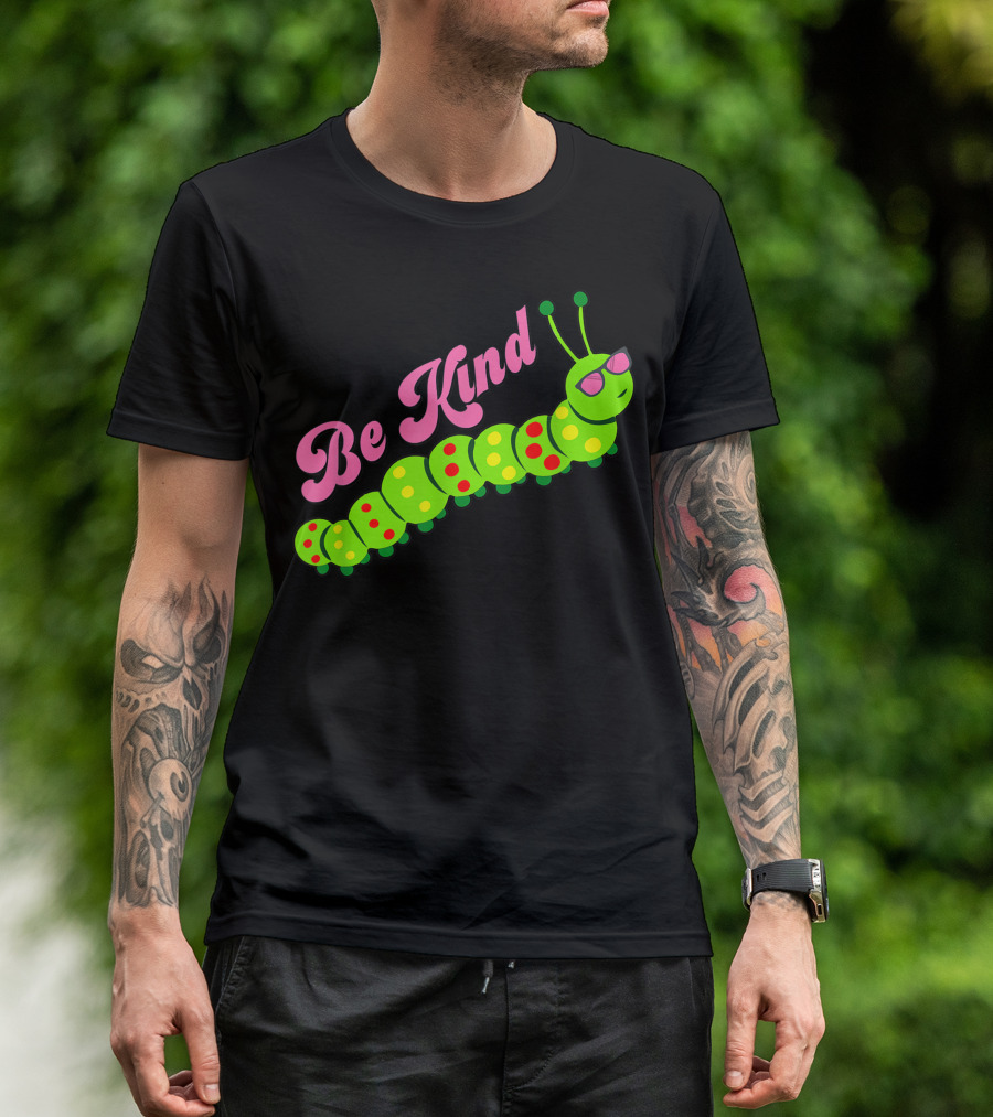 Be Kind Cute Caterpillar Wearing Sunglasses Inspirational Gratitude Kindness T-Shirt