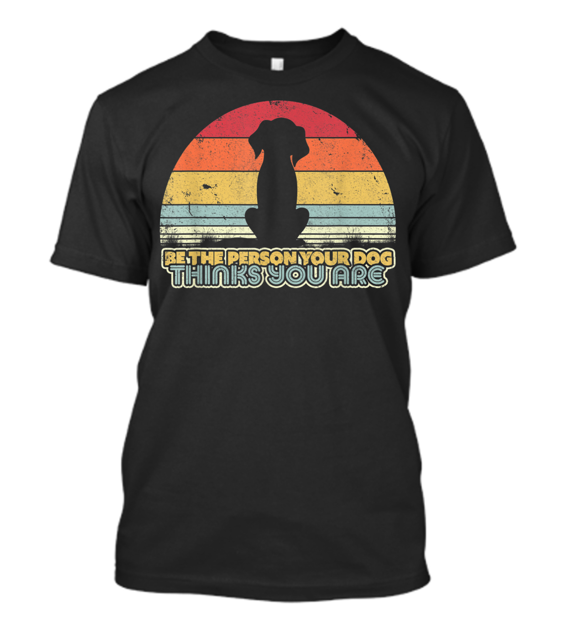 Be The Person Your Dog Thinks You Are Vintage Silhouette Style Qk T-Shirt