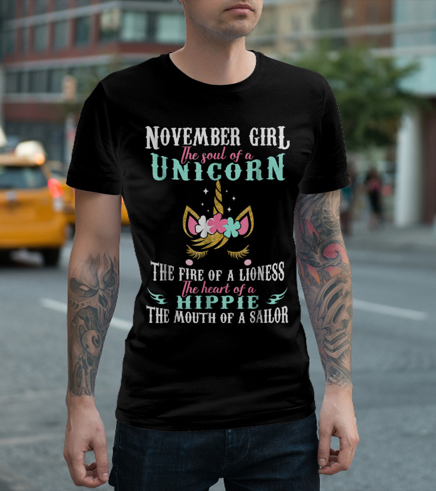 November Girl The Soul Of A Unicorn The Fire Of A Lioness The Heart Of A Hippie The Mouth Of A Sailor T-Shirt