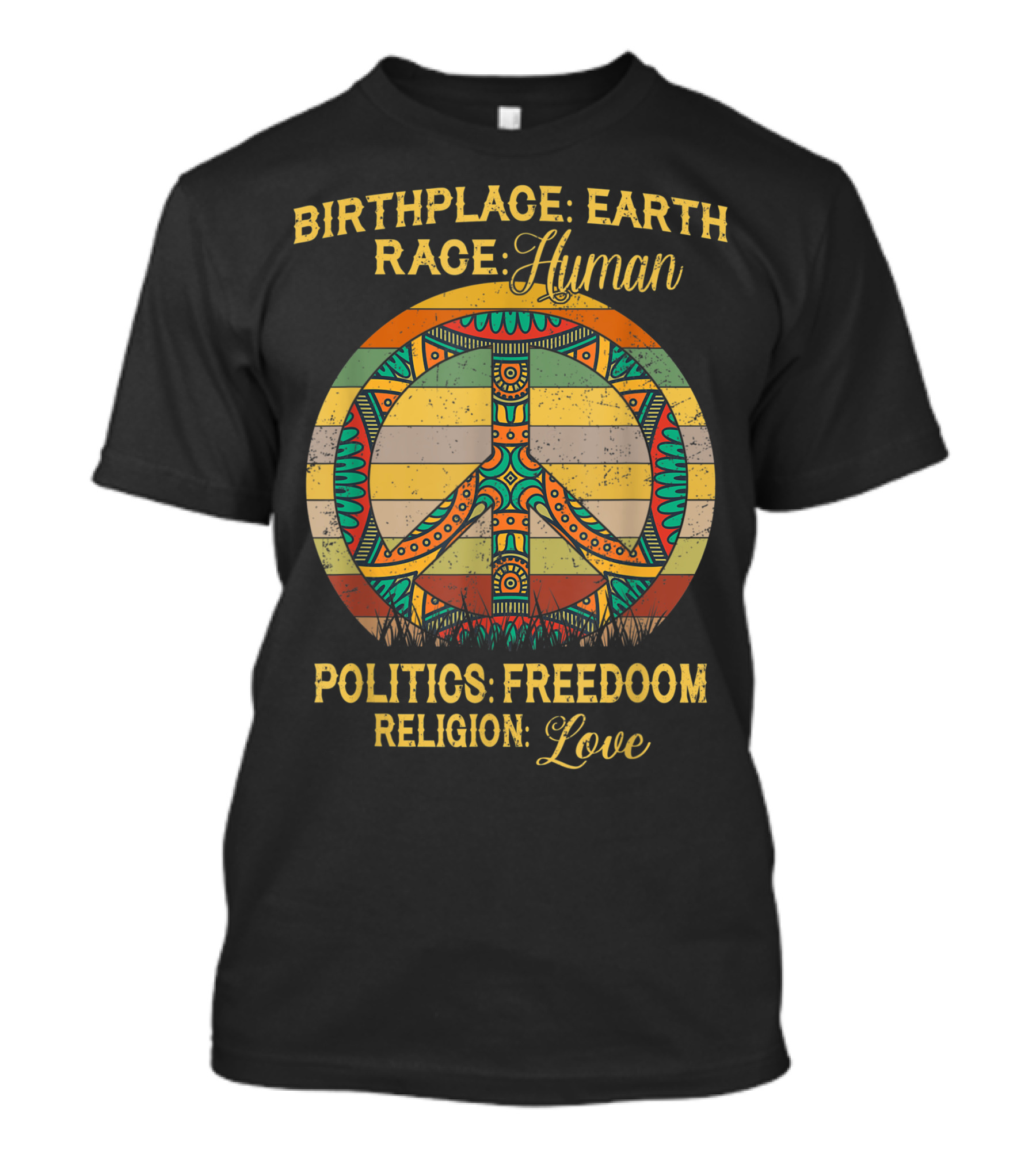 Birthplace Earth Race Human Politics Freedom Religion Love Peace T-Shirt