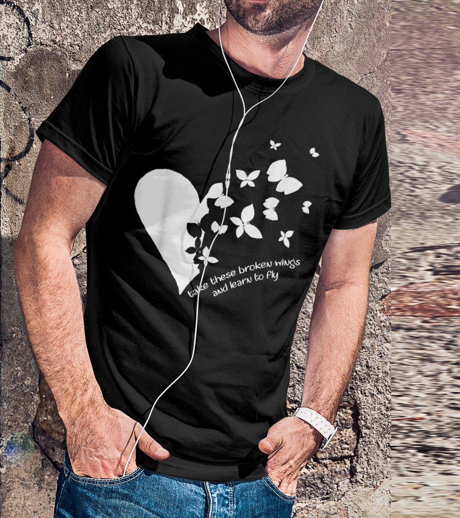 Butterfly Heart Take These Broken Wings And Learn To Fly Butterfly T-Shirt