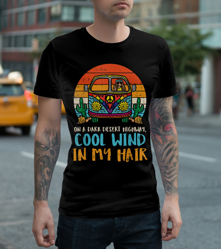 On A Dark Desert Highway Cool Wind In My Hair Hippie Van Girl Vintage T-Shirt