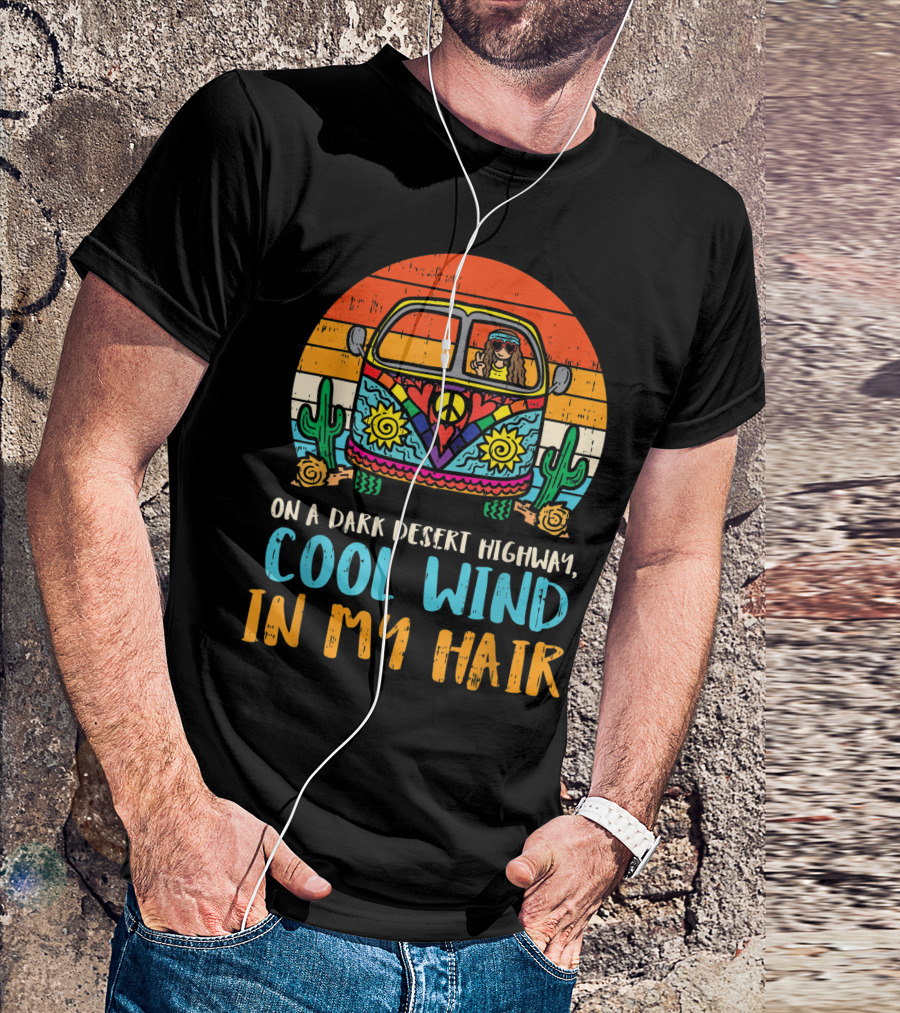 On A Dark Desert Highway Cool Wind In My Hair Hippie Van Girl Vintage T-Shirt