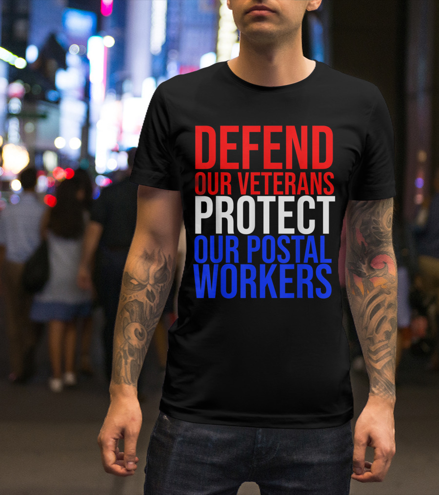 Defend Our Veterans Protect Our Postal Workers T-Shirt