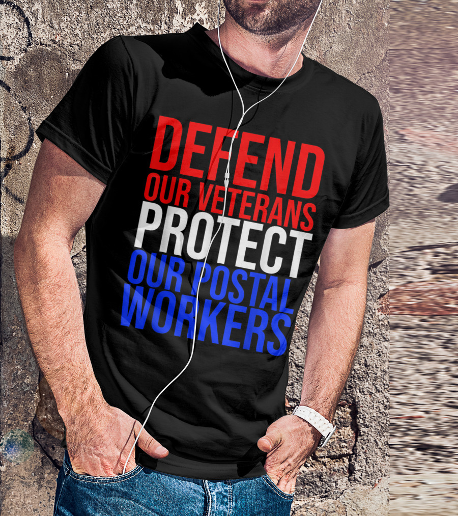 Defend Our Veterans Protect Our Postal Workers T-Shirt