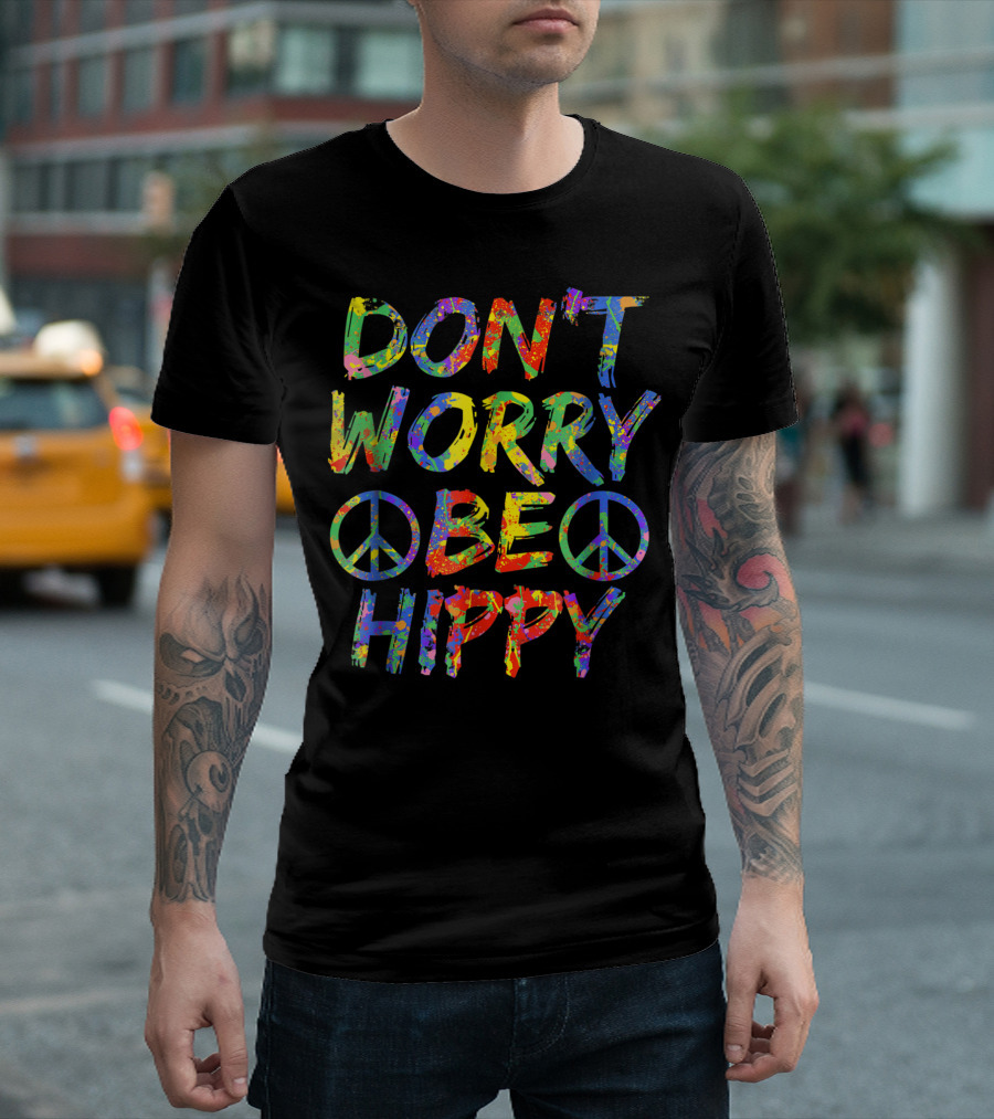 Don't Worry Be Hippy Peace Symbol Paint Splash Hippie 3L T-Shirt