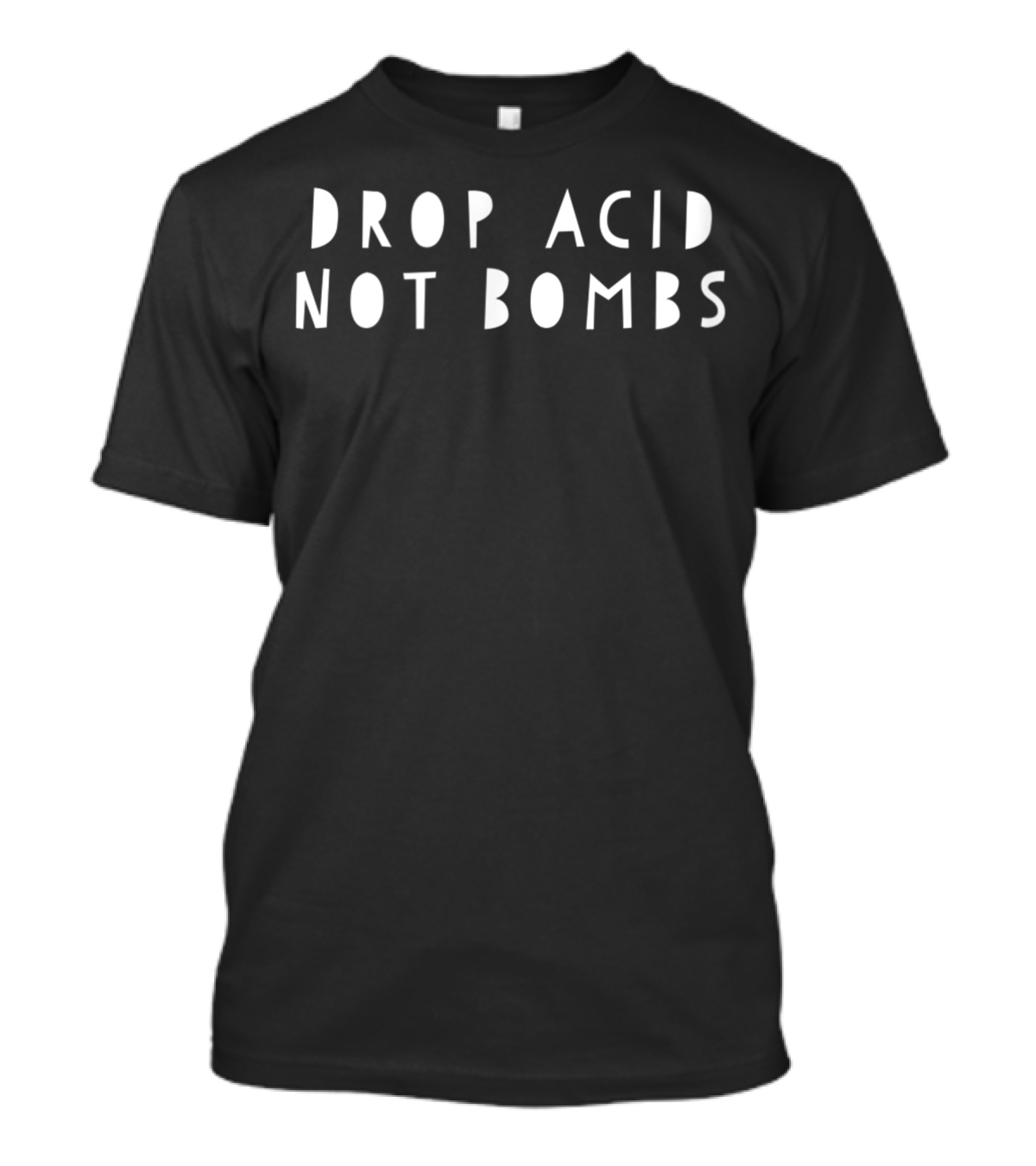 Drop Acid Not Bombs World Peace Movement T-Shirt