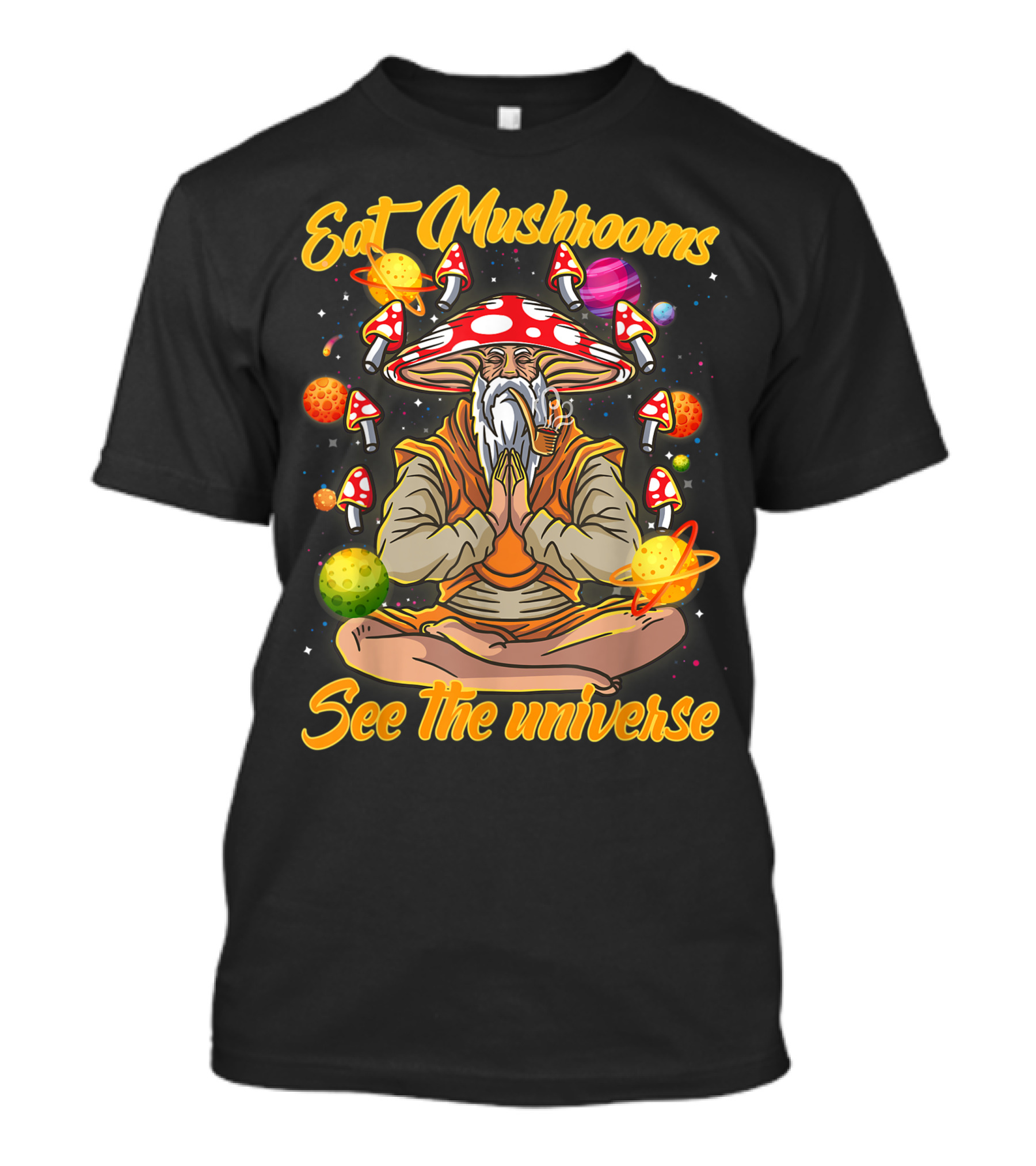 Eat Mushrooms See The Universe Meditation With Magic Mushrooms And Planets T-Shirt