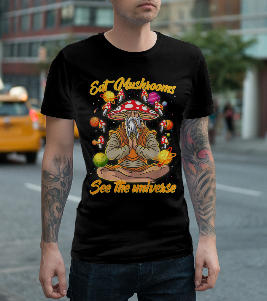 Eat Mushrooms See The Universe Meditation With Magic Mushrooms And Planets T-Shirt