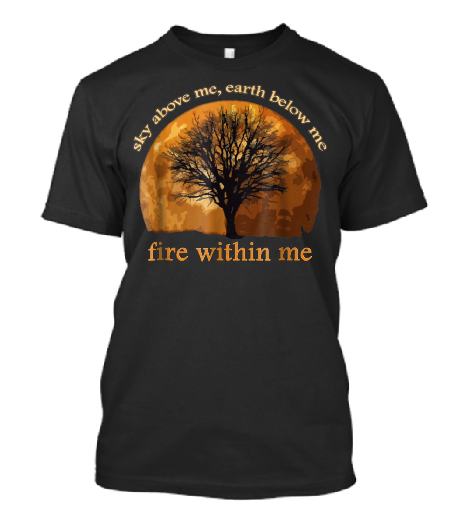 Sky Above Me Earth Below Fire Within Me Wiccan Pagan Tree T-Shirt