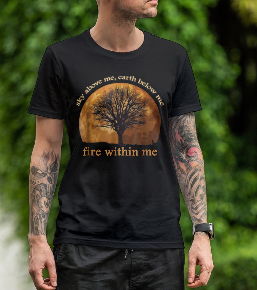 Sky Above Me Earth Below Fire Within Me Wiccan Pagan Tree T-Shirt