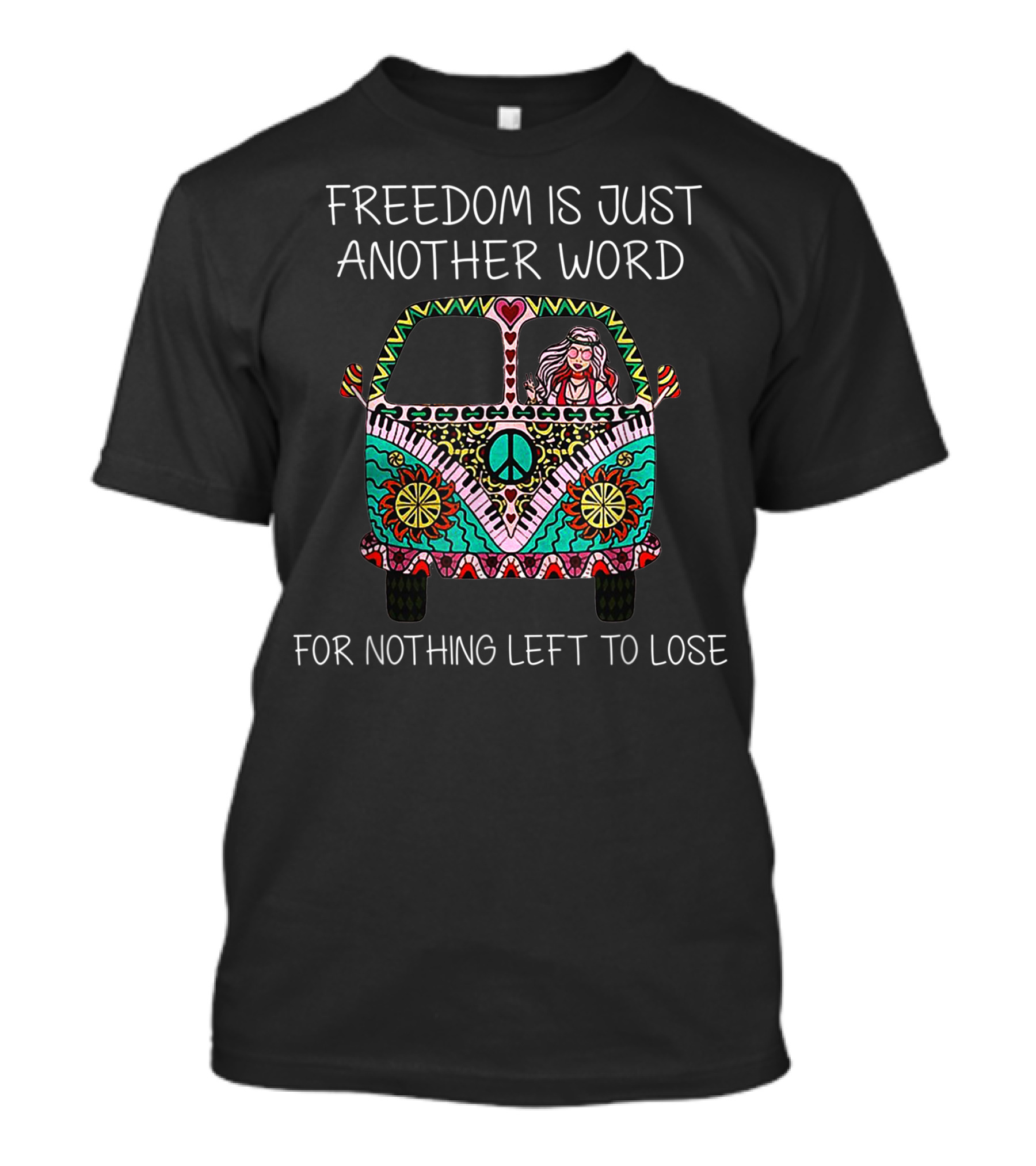 Freedom Is Just Another Word For Nothing Left To Lose Psychedelic Bus T-Shirt