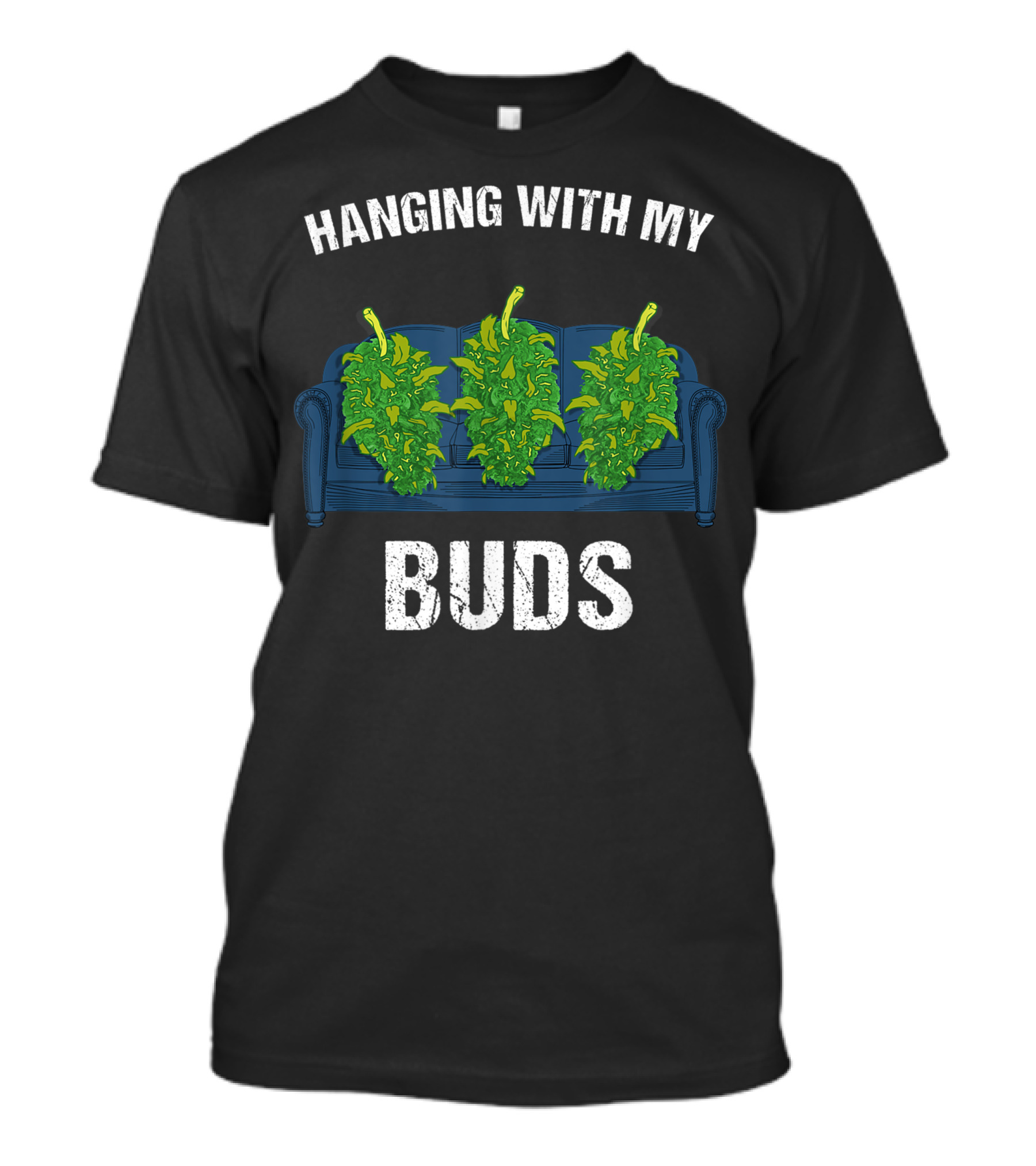 Hanging With My Buds Couch Marijuana Leaf Friends T-Shirt