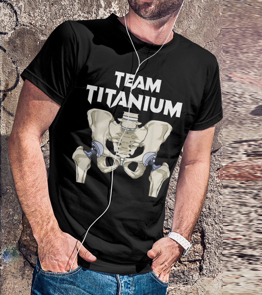Team Titanium Hip Surgery Recovery Women Men Hip Replacement T-Shirt
