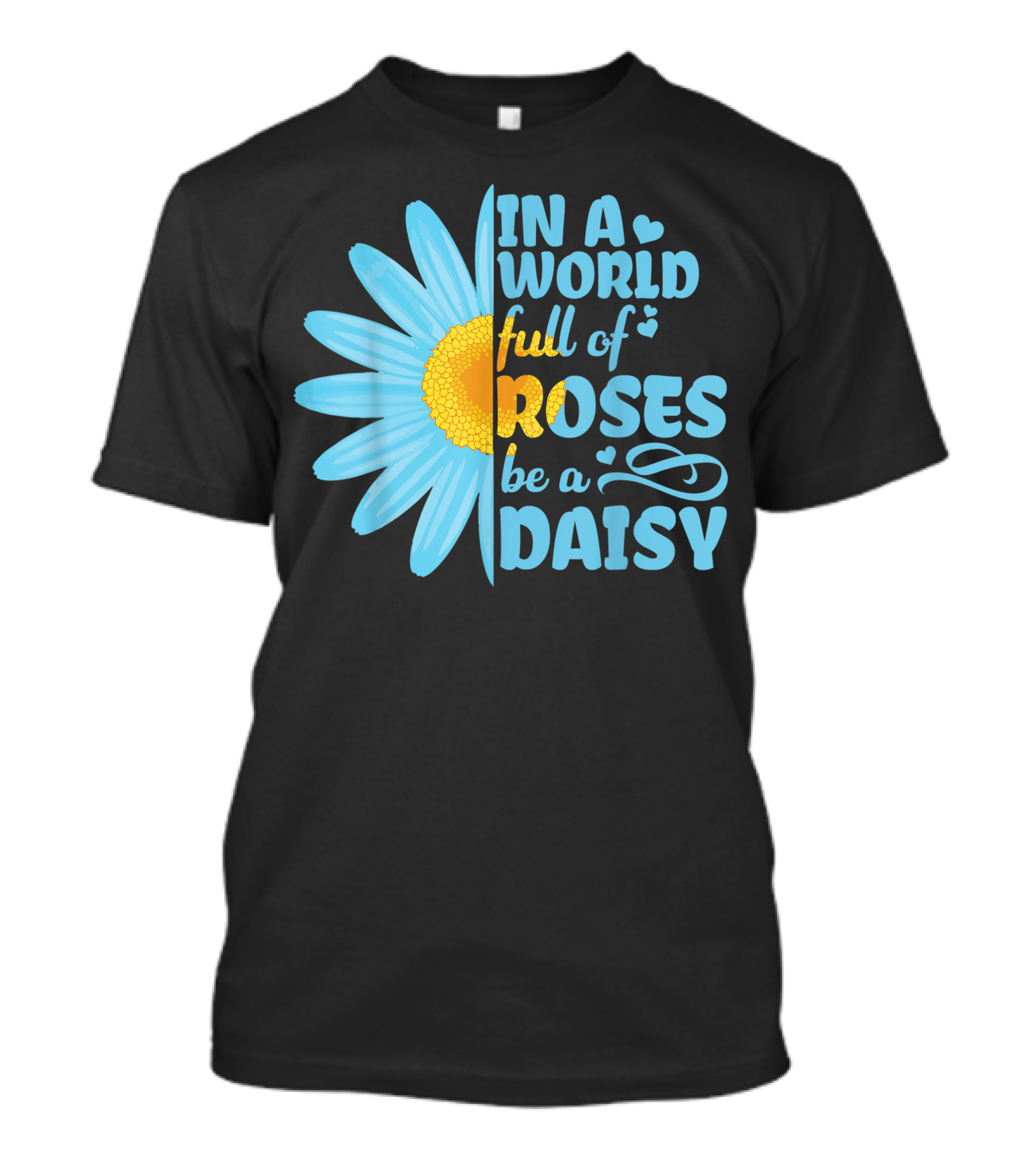 Hippie In A World Full Of Roses Be A Daisy Blue Daisy Sunflower T-Shirt