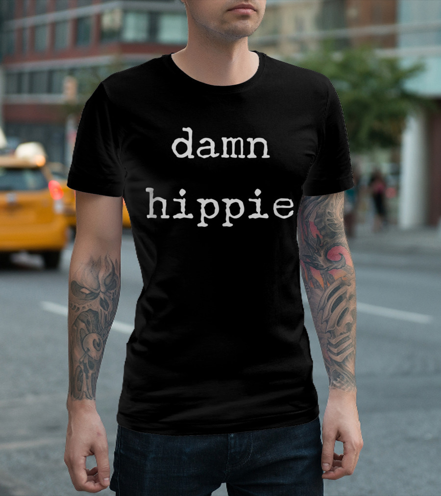 Damn Hippie 60s Freethinker Hipster T-Shirt